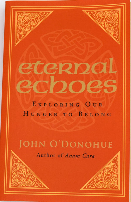 Eternal Echoes by John O'Donohue